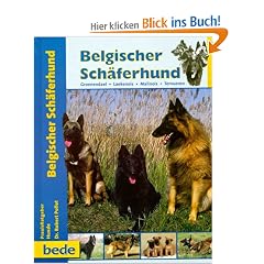 Belgischer Sch�ferhund, Praxisratgeber: Groenendael, Laekenois, Malinois, Tervueren