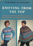 Knitting from the Top,: Barbara G. Walker