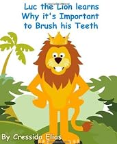 Click to Download Free Kindle Book -> Luc the Lion Learns Why it's Important to Brush his Teeth