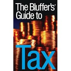 The Bluffer's Guide to Tax: Bluff Your Way In Tax (Bluffers Guides)