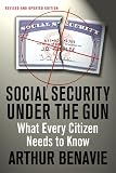 Social Security Under the Gun: What Every Informed Citizen Needs to Know About Pension Reform