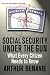 Social Security Under the Gun: What Every Informed Citizen Needs to Know About Pension Reform