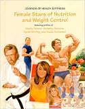 Female Stars of Nutrition and Weight Control (Legends of Health & Fitness) (Legends of Health & Fitness)