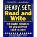 Ready, Set, Read and Write:  60 Playful Activities for You and Your Child to Share