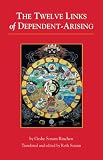 How Karma Works: The Twelve Links of Dependent-Arising