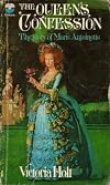The Queen's Confession The Story of Marie Antoinette