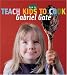 How to Teach Kids to Cook (New Speciality Titles)
