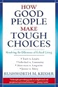 How Good People Make Tough Choices: Resolving the Dilemmas of Ethical Living