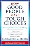 How Good People Make Tough Choices: Resolving the Dilemmas of Ethical Living