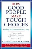 How Good People Make Tough Choices: Resolving the Dilemmas of Ethical Living