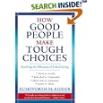 How Good People Make Tough Choices: Resolving the Dilemmas of Ethical Living