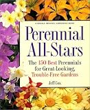 Perennial All-Stars: The 150 Best Perennials for Great-Looking, Trouble-Free Gardens [Paperback]