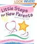 Little Steps for New Parents: Birth to One Year
