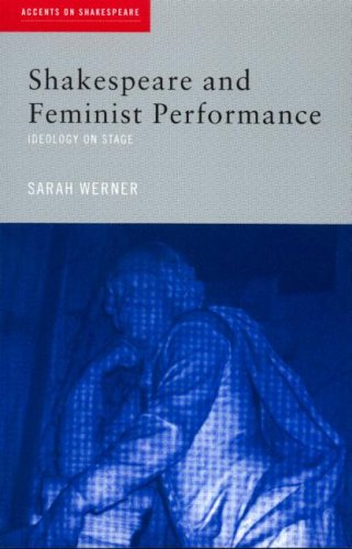 Shakespeare and Feminist Performance: Ideology on Stage (Accents on Shakespeare)