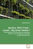 Ignatius, Who? Freak - Lunatic - Big Green Mother?: The Presentation of Characters and Underlying Themes in "The Confederacy of Dunces" by John Kennedy Toole