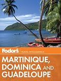 Fodor's Martinique, Dominica & Guadeloupe (Fodor's eBooks)