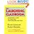 The Laughing Classroom: Everyone's Guide to Teaching With Humor and Play
