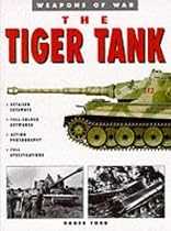 The Tiger Tank (Weapons of War)