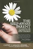 The Self-Aware Parent: 19 Lessons for Growing with Your Children