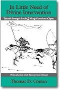 In Little Need of Divine Intervention: Takezaki Suenaga's Scrolls of the Mongol Invasions of Japan (Cornell East Asia, No. 113) (Cornell East Asia Series)