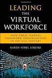 Leading the Virtual Workforce: How Great Leaders Transform Organizations in the 21st Century (Microsoft Executive Leadership Series)