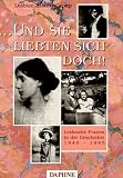 ... und sie liebten sich doch! Lesbische Frauen in der Geschichte: 1840 - 1985 - 