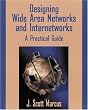 Designing Wide Area Networks and Internetworks: A Practical Guide