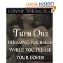 Turn-ons: Pleasing Yourself While You Please Your Lover