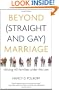 Beyond (Straight and Gay) Marriage: Valuing All Families under the Law (Queer Ideas)