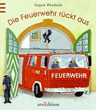 Die Feuerwehr r&uuml;ckt aus - Angela Weinhold