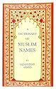 The Dictionary of Muslim Names