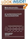 RF Superconductivity for Accelerators (Wiley Series in Beam Physics and Accelerator Technology)