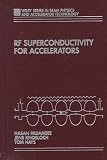 RF Superconductivity for Accelerators (Wiley Series in Beam Physics and Accelerator Technology)