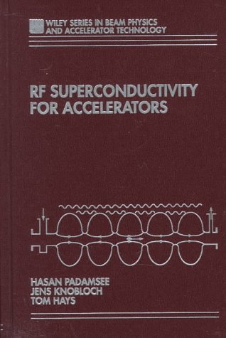 RF Superconductivity for Accelerators (Wiley Series in Beam Physics and Accelerator Technology) under Particle Accelerators in The Books Store