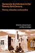 Vernacular Architecture in the 21st Century: Theory, Education and Practice