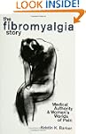 The Fibromyalgia Story: Medical Autho...
