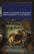 The Greatest Benefit to Mankind: A Medical History of Humanity