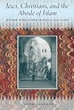 Jews, Christians, and the abode of Islam : modern scholarship, medieval realities