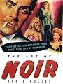 Art of Noir: The Posters And Graphics From The Classic Era Of Film Noir