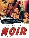 The Art of Noir: The Posters and Graphics from the Classic Period of Noir