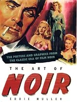 Art of Noir: The Posters And Graphics From The Classic Era Of Film Noir