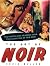The Art of Noir: THE POSTERS & GRAPHICS FROM THE CLASSICAL ERA OF FILM NOIR