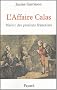 L'Affaire Calas : Miroir des passions fran�aises