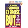 I KNOW I SHOULD EXERCISE, BUT...7 Steps To Removing Your "But" From Exercise