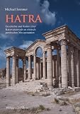 Hatra, Geschichte und Kultur einer Karawanenstadt im r�misch-parthischen Mesopotamien - Michael Sommer
