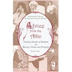 Advice from the Attic: Perilous Pearls of Wisdom on Beauty, Charm and Etiquette