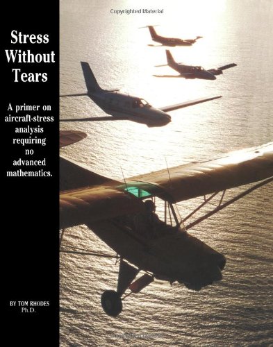 stress without tears a primer on aircraft stress analysis requiring no advanced mathematics
