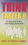 Think Career !!: The Young Person's Guide to Career Planning in the Real World