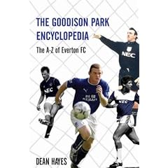 The Goodison Park Encyclopedia: An A-Z of Everton FC