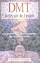 DMT, La mol�cule de l'esprit : Les potentialit�s insoup�onn�es du cerveau humain
